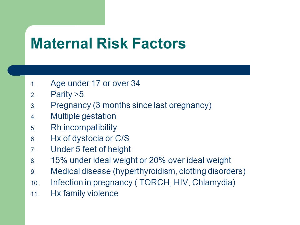 Maternal Risk Factors 1. Age under 17 or over