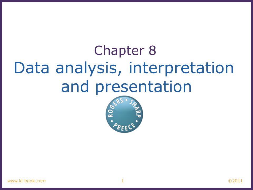 ©2011 1www.id-book.com Data analysis, interpretation and presentation Chapter 8
