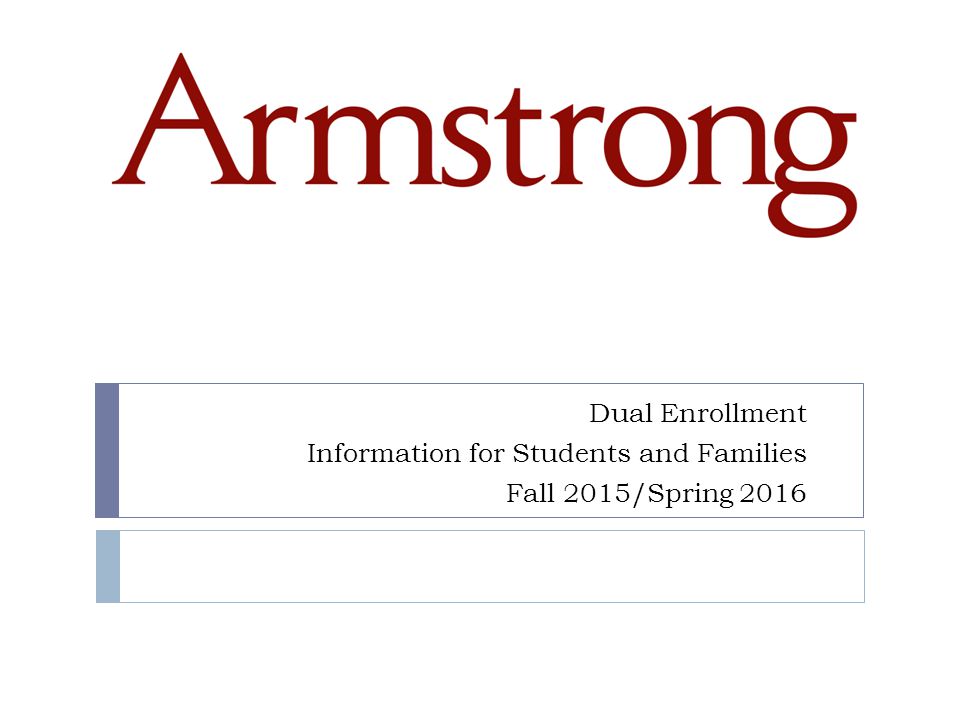 Dual Enrollment Information for Students and Families Fall 2015/Spring 2016