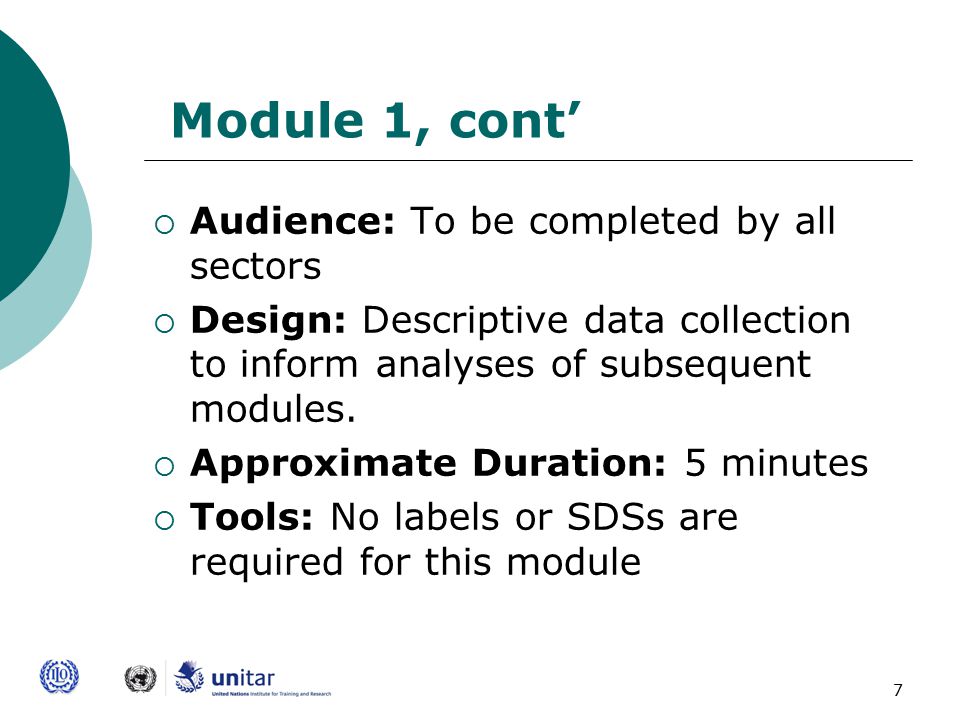 7 Module 1, cont’  Audience: To be completed by all sectors  Design: Descriptive data collection to inform analyses of subsequent modules.