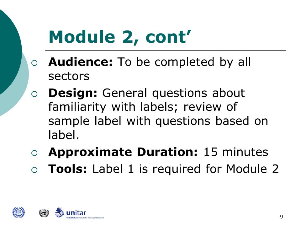 9 Module 2, cont’  Audience: To be completed by all sectors  Design: General questions about familiarity with labels; review of sample label with questions based on label.