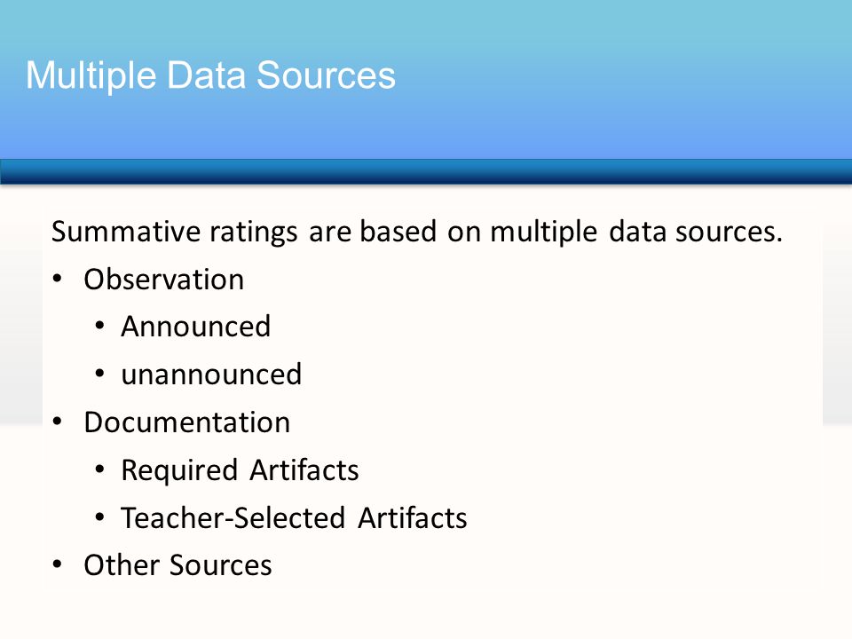 Multiple Data Sources Summative ratings are based on multiple data sources.