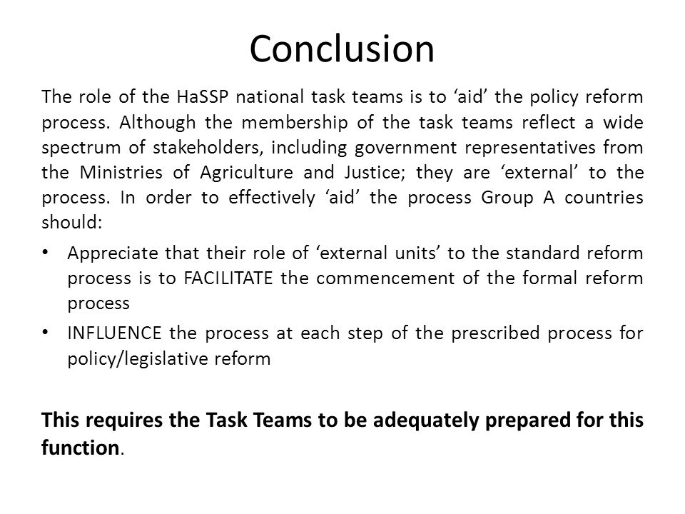 Conclusion The role of the HaSSP national task teams is to ‘aid’ the policy reform process.