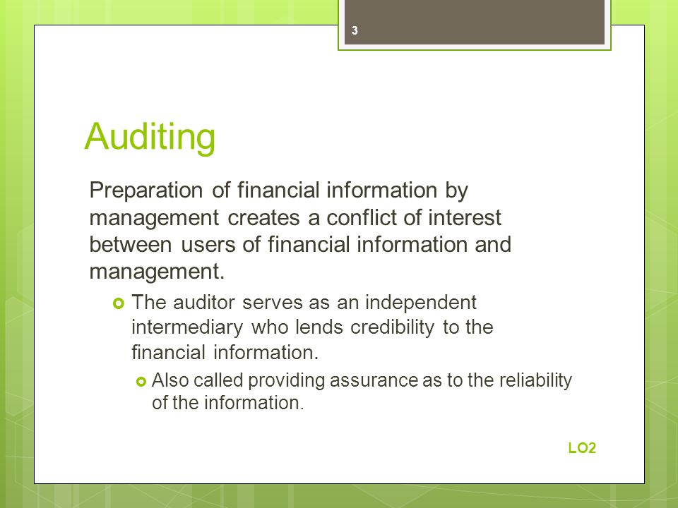 Auditing Preparation of financial information by management creates a conflict of interest between users of financial information and management.