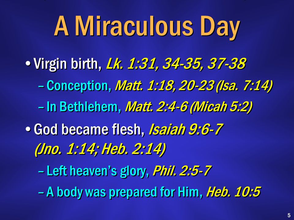 A Miraculous Day Virgin birth, Lk. 1:31, 34-35, –Conception, Matt.