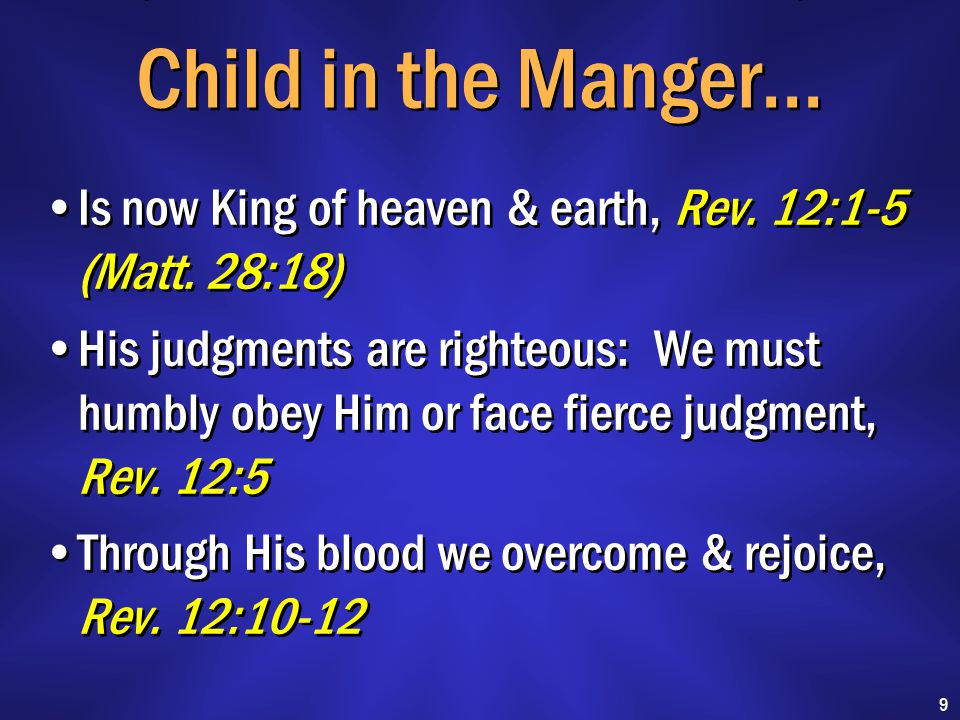 Child in the Manger… Is now King of heaven & earth, Rev.