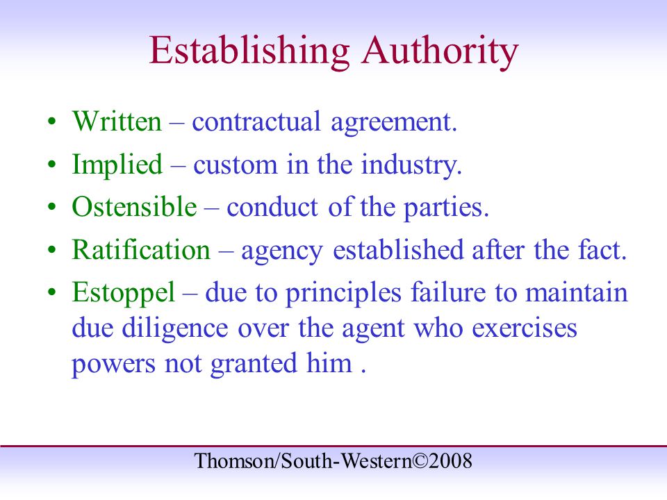 Thomson/South-Western©2008 Establishing Authority Written – contractual agreement.