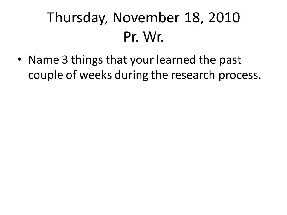 Thursday, November 18, 2010 Pr. Wr.
