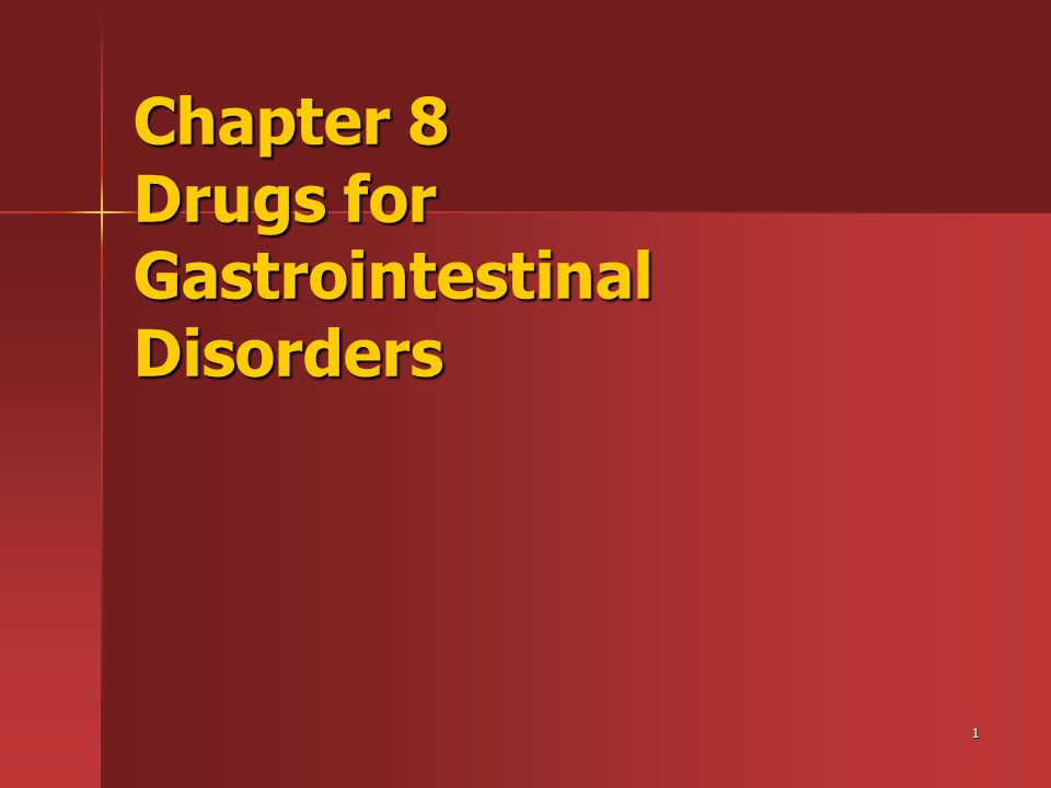 1 Chapter 8 Drugs for Gastrointestinal Disorders