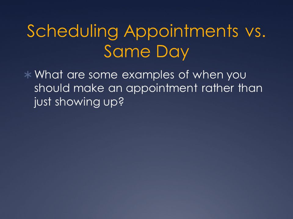 Scheduling Appointments vs.