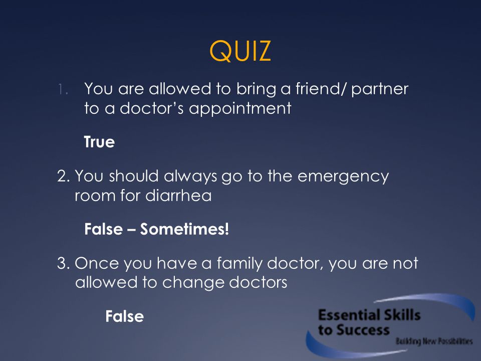 QUIZ 1. You are allowed to bring a friend/ partner to a doctor’s appointment True 2.