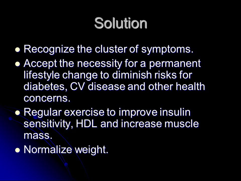 Solution Recognize the cluster of symptoms. Recognize the cluster of symptoms.