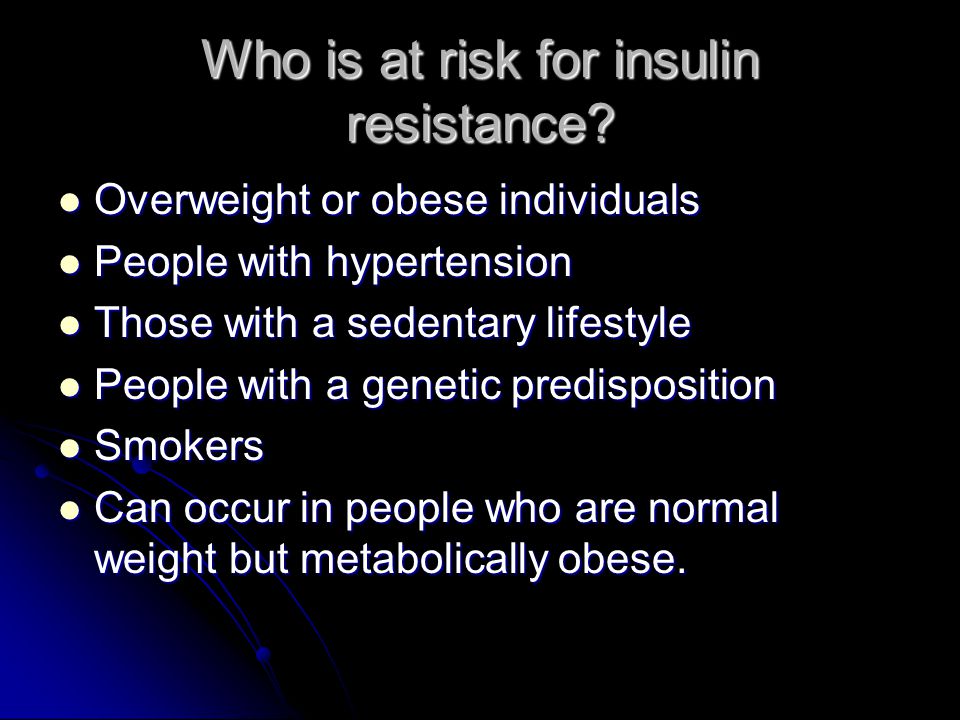 Who is at risk for insulin resistance.