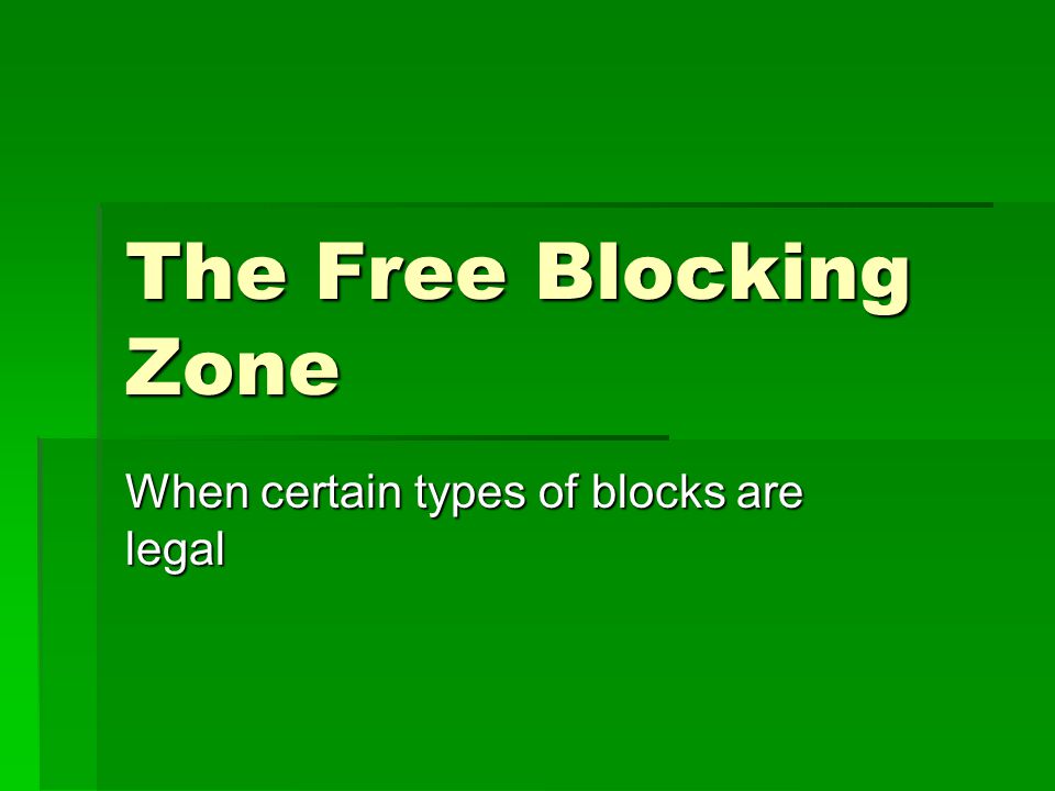 The Free Blocking Zone When certain types of blocks are legal