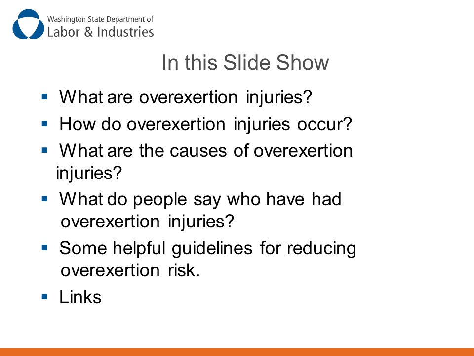 In this Slide Show  What are overexertion injuries.