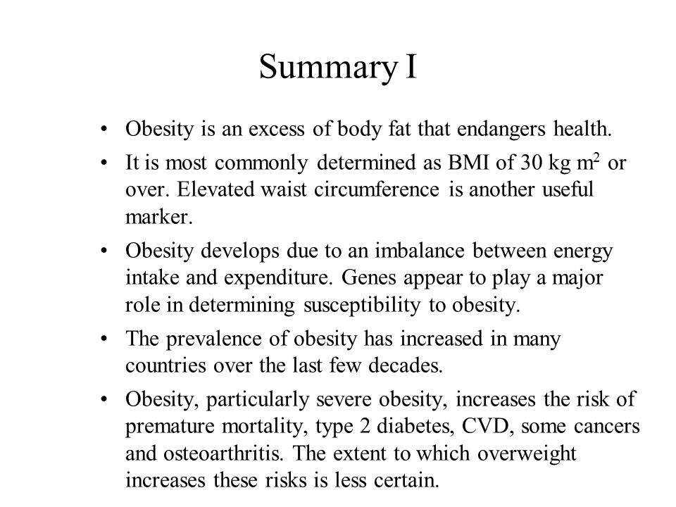 Summary I Obesity is an excess of body fat that endangers health.