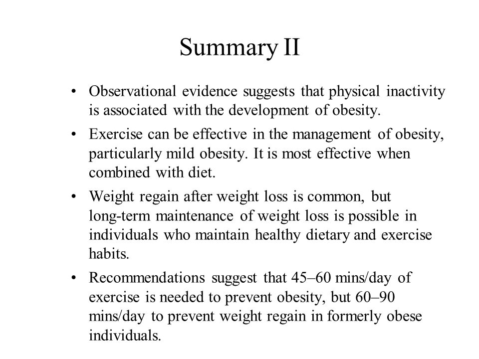 Summary II Observational evidence suggests that physical inactivity is associated with the development of obesity.