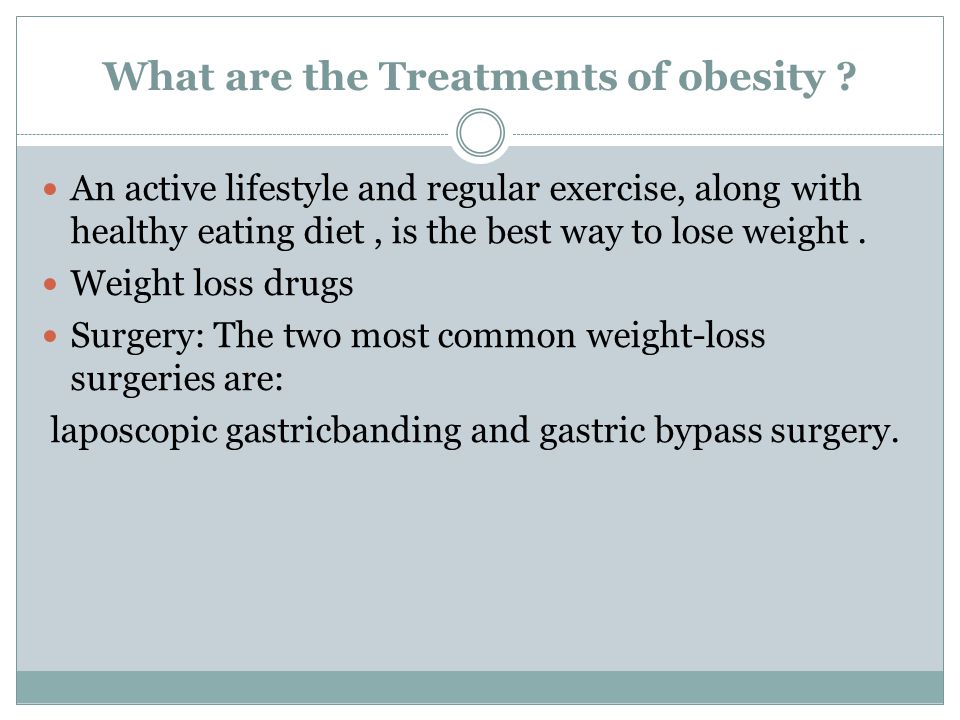 What are the Treatments of obesity .