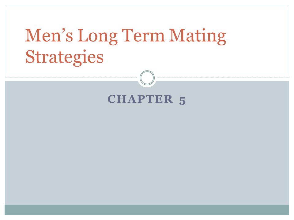 CHAPTER 5 Men’s Long Term Mating Strategies