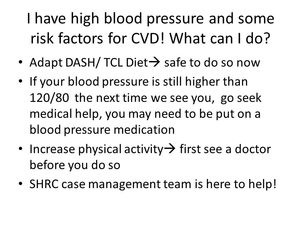 I have high blood pressure and some risk factors for CVD.