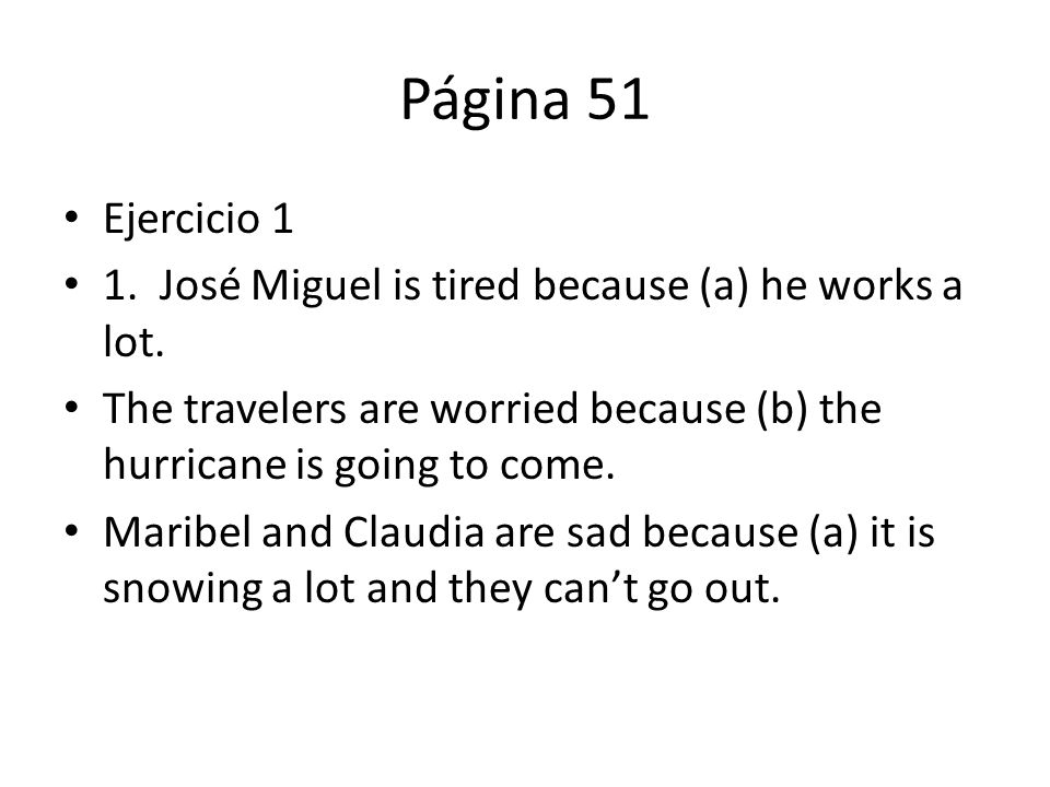 Tarea 5 1 Estar Con Los Adjetivos Pagina 51 Ejercicio 1 1 Jose Miguel Is Tired Because A He Works A Lot The Travelers Are Worried Because B The Ppt Download
