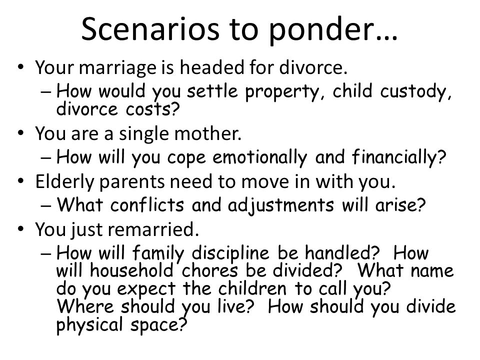 Scenarios to ponder… Your marriage is headed for divorce.