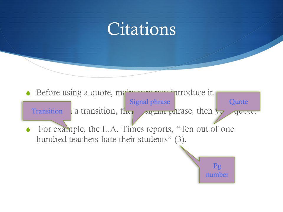 Citations  Before using a quote, make sure you introduce it.