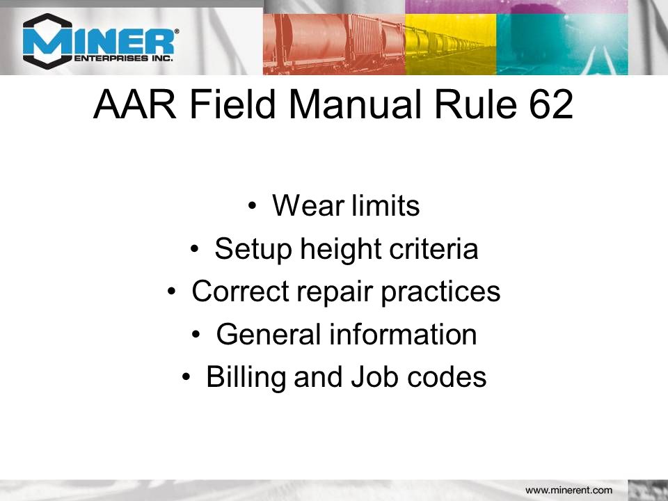 AAR Field Manual Rule 62 Wear limits Setup height criteria Correct repair practices General information Billing and Job codes