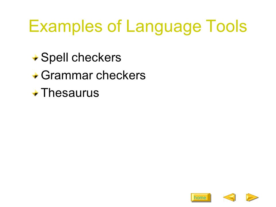 home Examples of Language Tools Spell checkers Grammar checkers Thesaurus