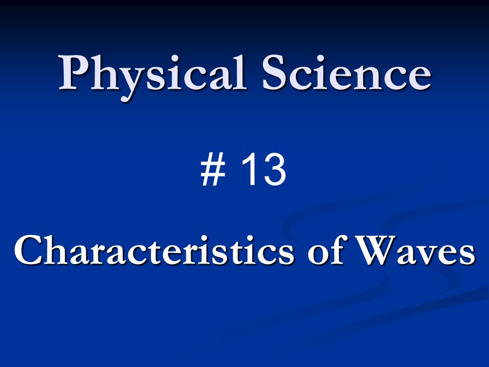 Physical Science Characteristics of Waves # 13
