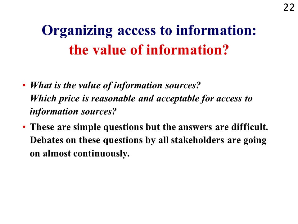 22 Organizing access to information: the value of information.