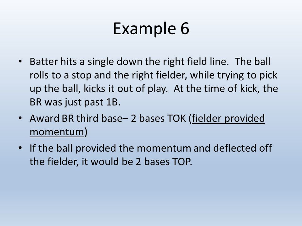 Example 6 Batter hits a single down the right field line.