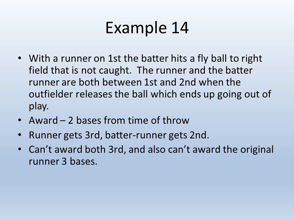Example 14 With a runner on 1st the batter hits a fly ball to right field that is not caught.