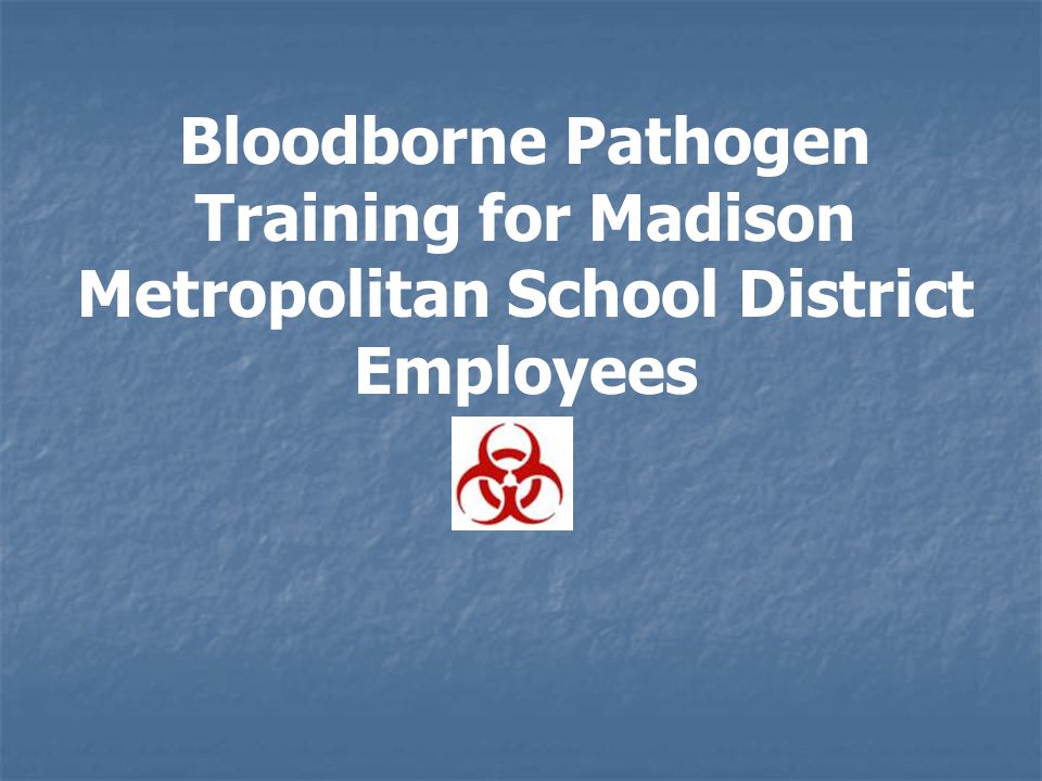 Bloodborne Pathogen Training for Madison Metropolitan School District Employees