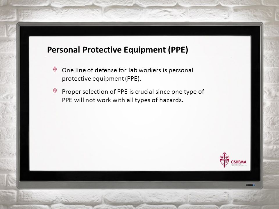 Personal Protective Equipment (PPE) One line of defense for lab workers is personal protective equipment (PPE).