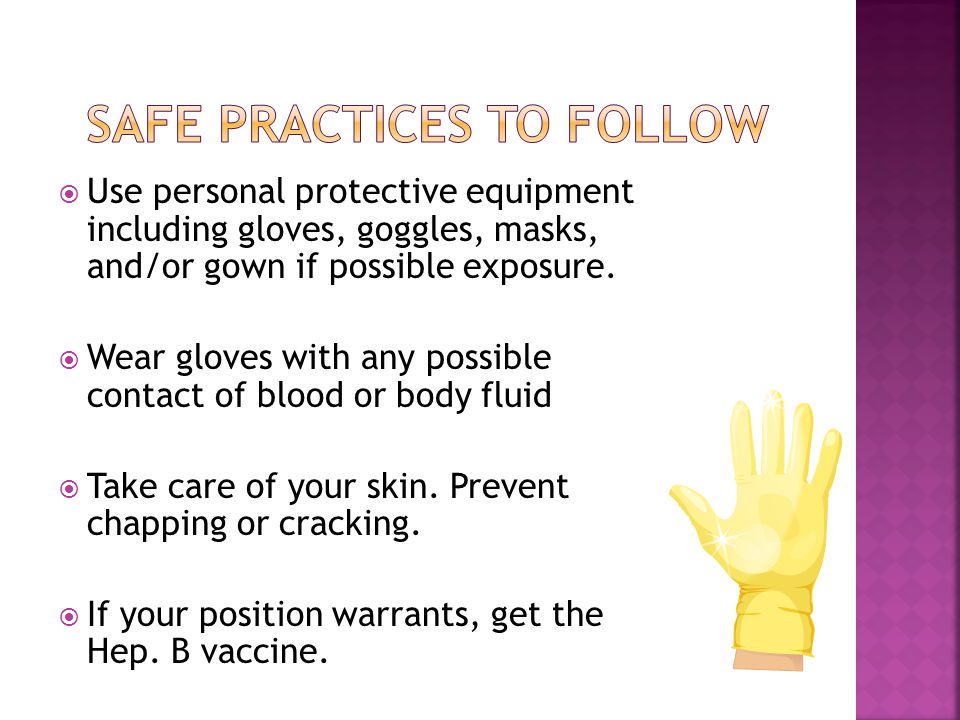  Use personal protective equipment including gloves, goggles, masks, and/or gown if possible exposure.