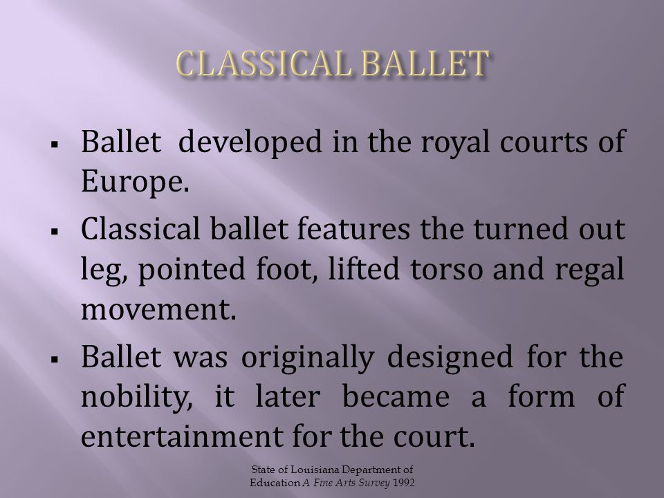  Ballet developed in the royal courts of Europe.