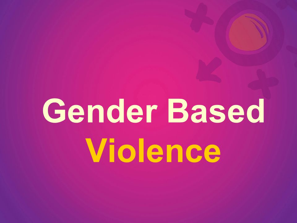 Gender Based Violence
