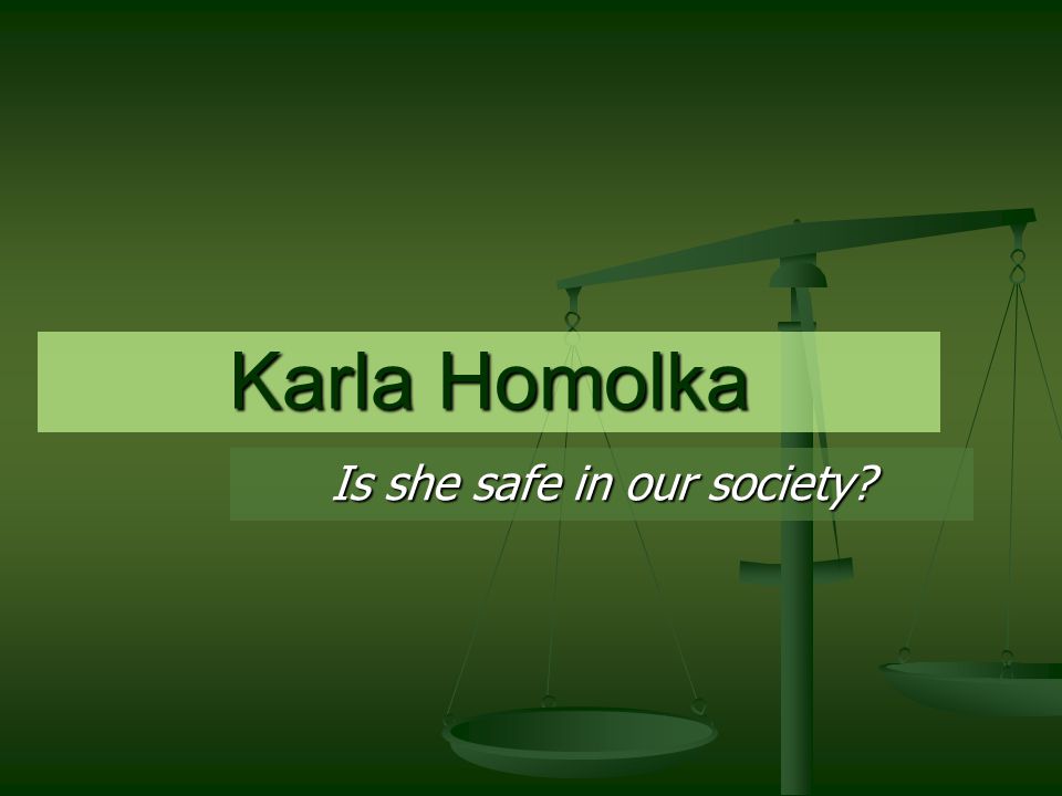 Karla Homolka Is she safe in our society