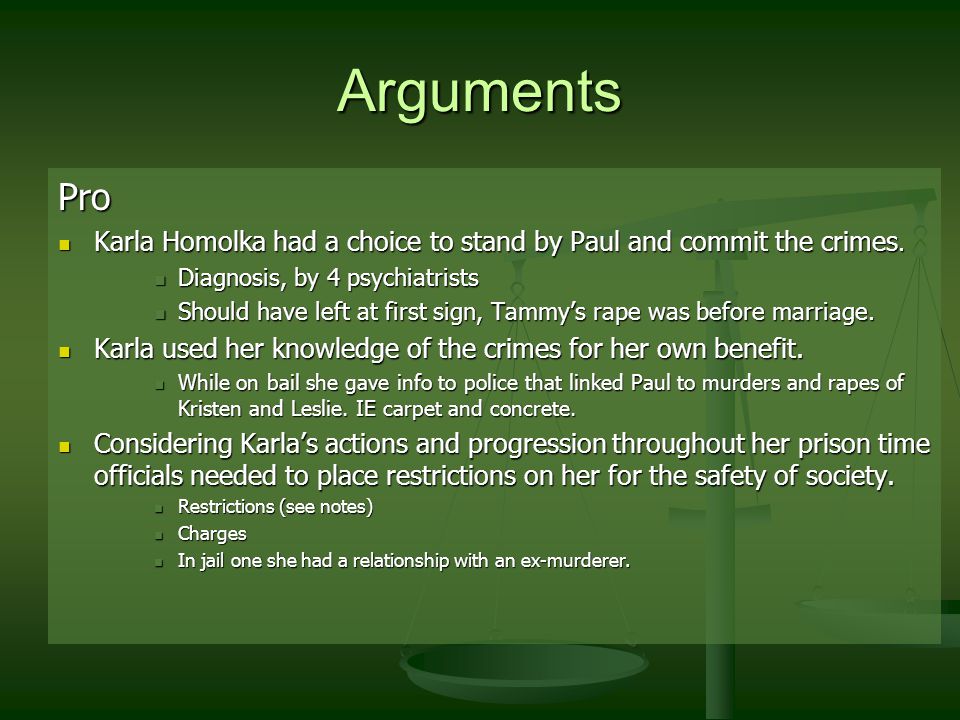 Arguments Pro Karla Homolka had a choice to stand by Paul and commit the crimes.