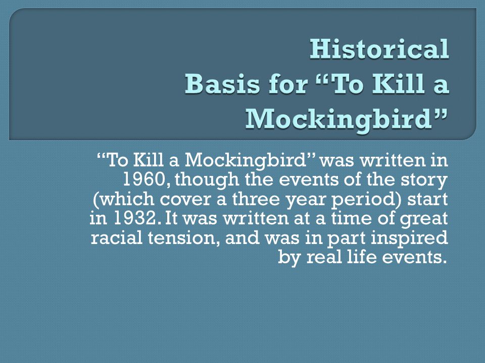 To Kill a Mockingbird was written in 1960, though the events of the story (which cover a three year period) start in 1932.