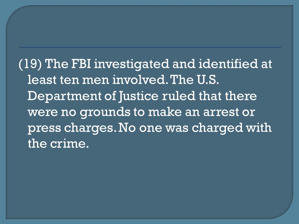 (19) The FBI investigated and identified at least ten men involved.
