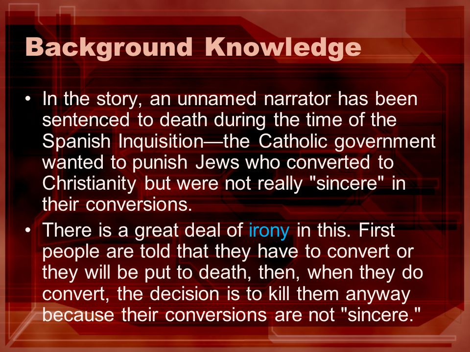 The Pit and the Pendulum. Background Knowledge In the story, an unnamed  narrator has been sentenced to death during the time of the Spanish  Inquisition—the. - ppt download