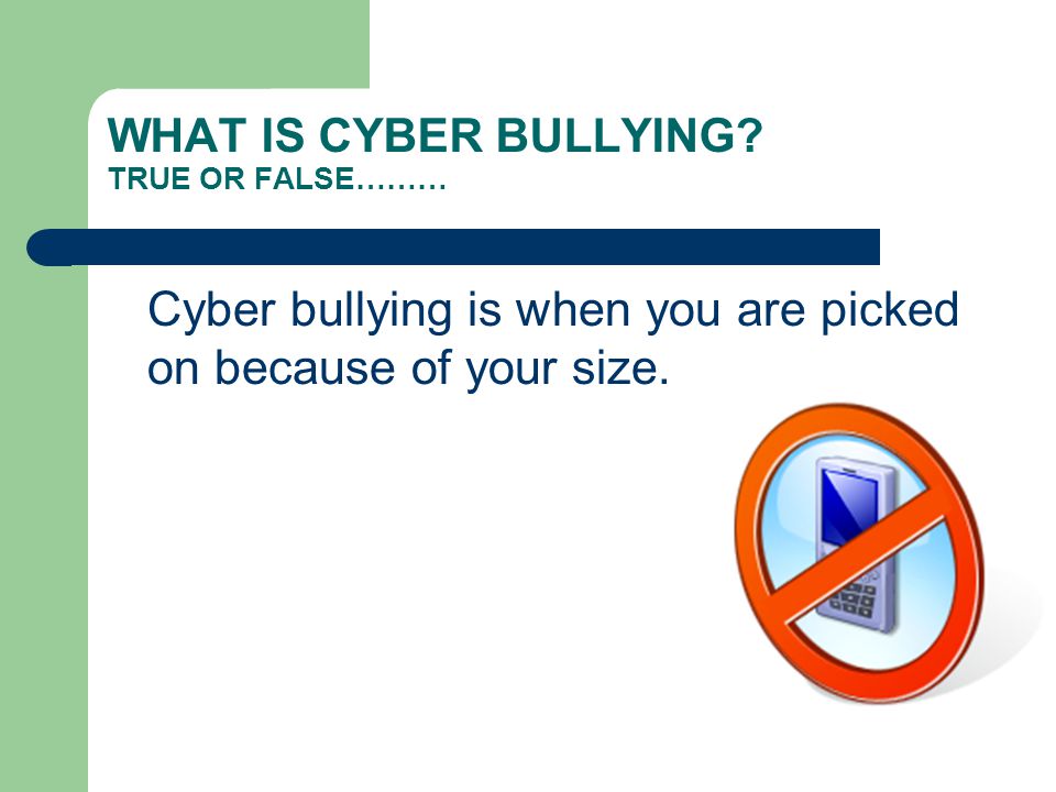 WHAT IS CYBER BULLYING.