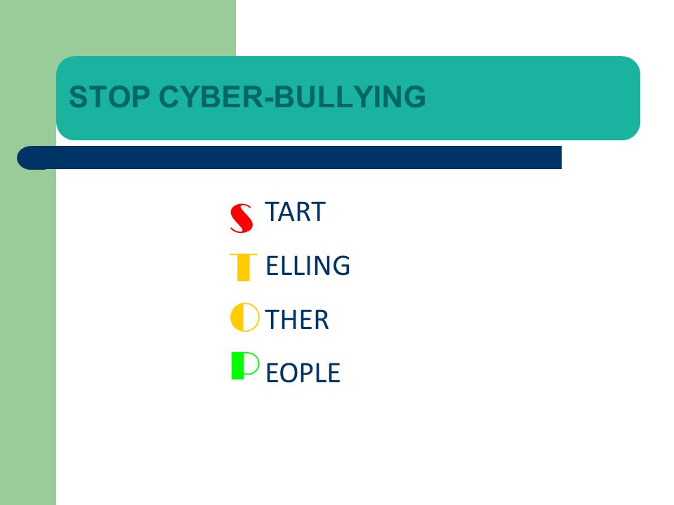 STOP CYBER-BULLYING STOPSTOP TART ELLING THER EOPLE
