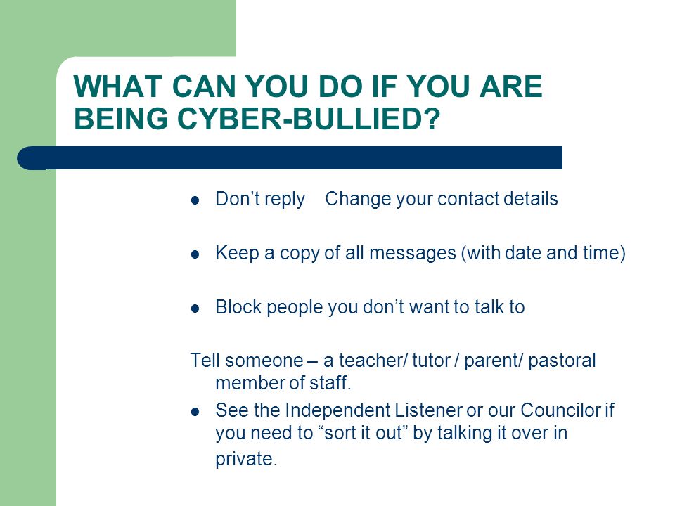 WHAT CAN YOU DO IF YOU ARE BEING CYBER-BULLIED.