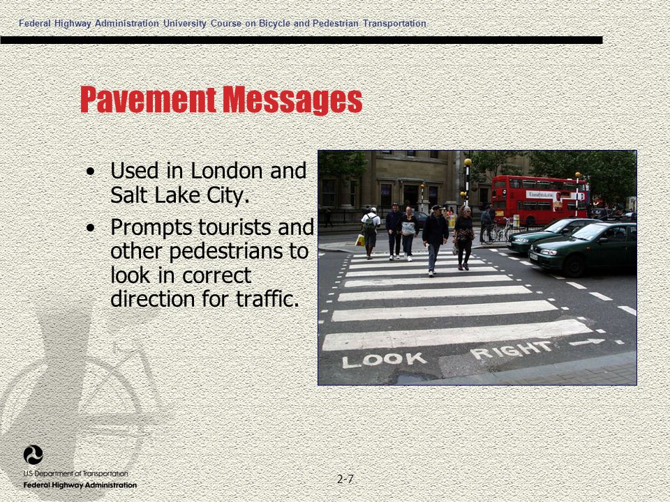 Federal Highway Administration University Course on Bicycle and Pedestrian Transportation 2-7 Pavement Messages Used in London and Salt Lake City.