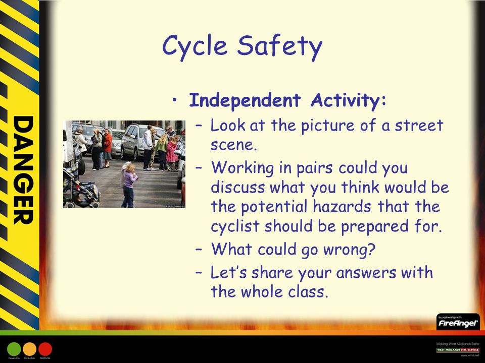 Cycle Safety Independent Activity: –Look at the picture of a street scene.
