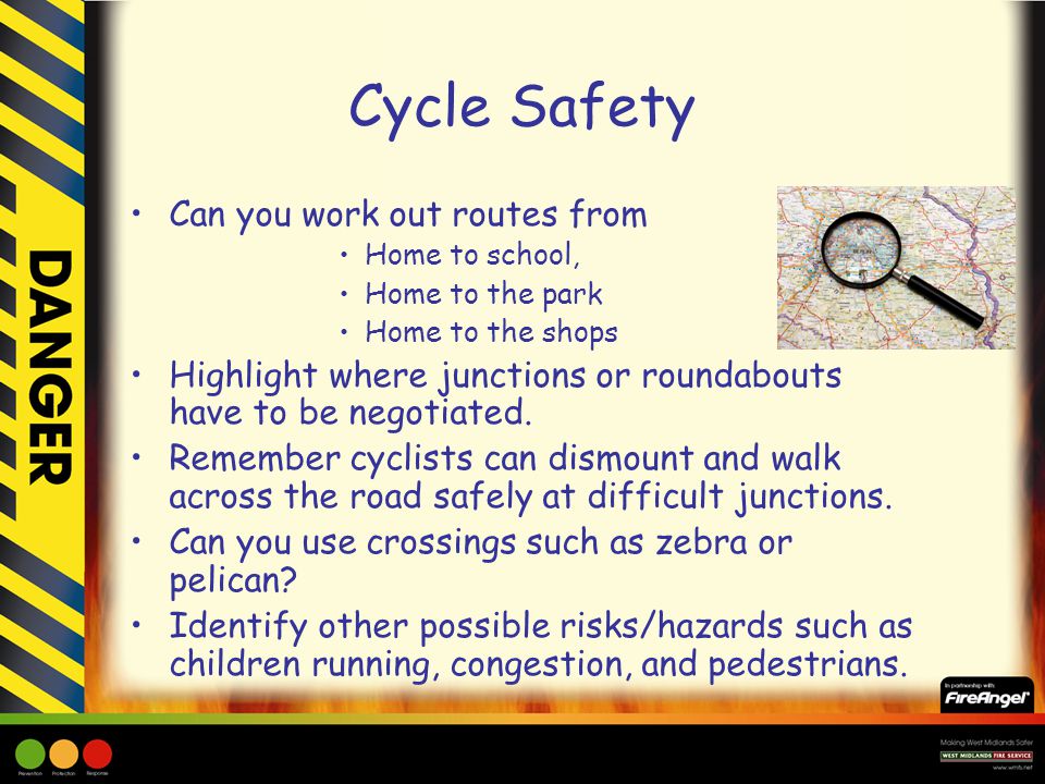 Cycle Safety Can you work out routes from Home to school, Home to the park Home to the shops Highlight where junctions or roundabouts have to be negotiated.