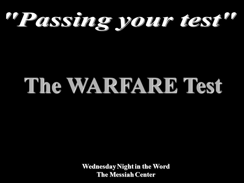 Wednesday Night in the Word The Messiah Center The WARFARE Test